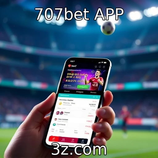 707bet APP Explorando as melhores estratégias para apostas esportivas na 707bet APP